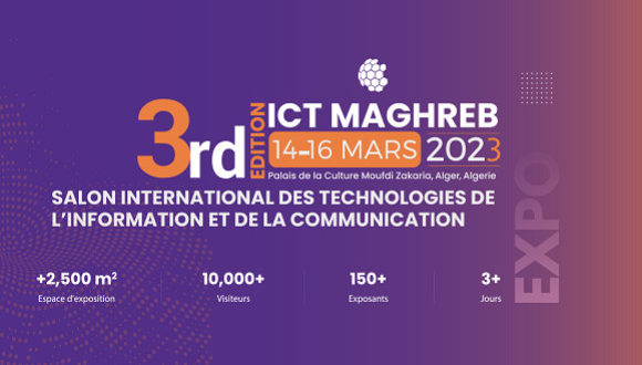 L’Afrique A L’honneur Du 3e Salon « ICT Maghreb » Du 14 Au 16 Mars A Alger